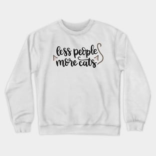 Less People More Cats Crewneck Sweatshirt